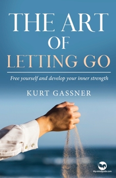 Paperback The Art of Letting Go: Free yourself and develop your inner strength Book