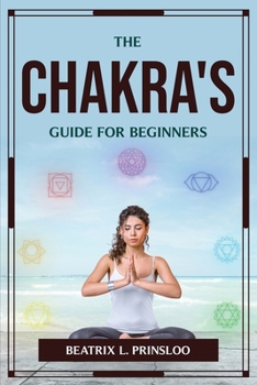 Paperback The Chakra's Guide for Beginners Book