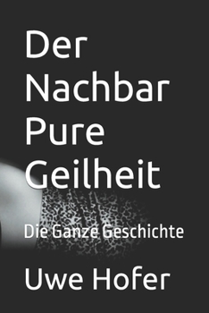 Paperback Der Nachbar Geilheit pur: Die Ganze Geschichte [German] Book