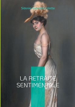 Paperback La Retraite sentimentale: Une ode à l'indépendance féminine dans la campagne de la Belle Époque [French] Book