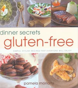 Paperback Dinner Secrets - Gluten-Free: Simple, Stylish Recipes That Everyone Will Enjoy Book