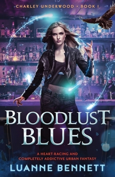 Bloodlust Blues: A heart-racing and completely addictive urban fantasy - Book #1 of the Charley Underwood