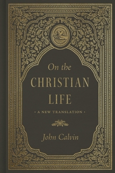 Hardcover On the Christian Life: A New Translation Book