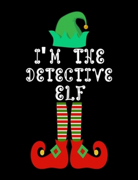 Paperback I'm the Detective Elf: Detective Notebook Journal 8.5 x 11 size 120 Pages Gifts Book