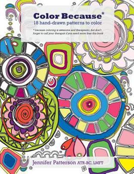 Paperback Color Because: 18 Hand-Drawn Patterns to Color Book