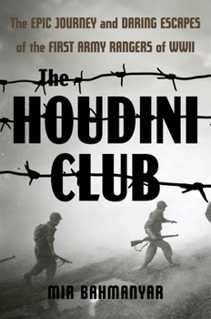 Hardcover The Houdini Club: The Epic Journey and Daring Escapes of the First Army Rangers of WWII Book