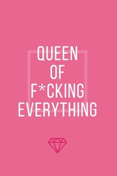 Paperback Queen Of F*cking Everything: (Paperback, 6" x 9", 140 lined pages) Book