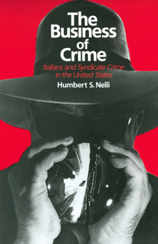 Paperback The Business of Crime: Italians and Syndicate Crime in the United States Book