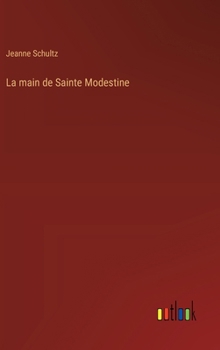 La main de Sainte Modestine (French Edition)