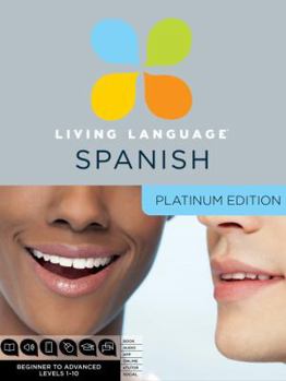 Paperback Living Language Spanish, Platinum Edition: A complete beginner through advanced course, including 3 coursebooks, 9 audio CDS, complete online course, apps, and live e-Tutoring Book