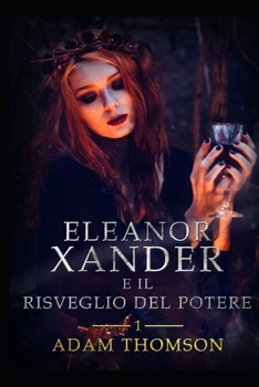 Paperback Eleanor Xander e il Risveglio del Potere (vol. 1 della saga Eleanor Xander) [Italian] Book
