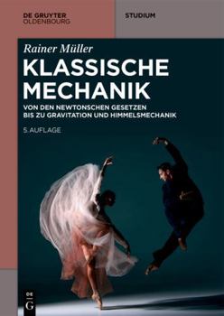 Klassische Mechanik: Von Den Newtonschen Gesetzen Bis Zu Gravitation Und Himmelsmechanik (de Gruyter Studium) (German Edition)