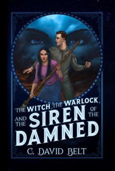 Paperback The Witch, The Warlock, and the Siren of the Damned (The Witch of White Lady Hollow) Book