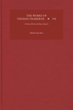 Hardcover The Works of Thomas Traherne VII: Christian Ethicks and Roman Forgeries Book