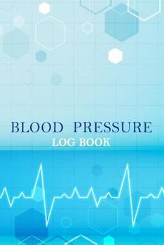 Blood Pressure Log : Daily Record and Monitor Tracker Blood Pressure Heart Rate Health Check Size 6x9 Inches 106 Pages