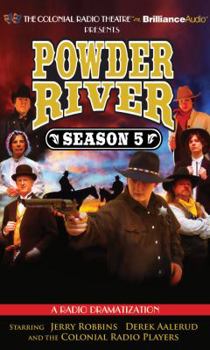 Powder River - Season Five: A Radio Dramatization - Book #7 of the Powder River: A Radio Dramatization