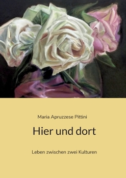 Paperback Hier und dort: Leben zwischen zwei Kulturen [German] Book