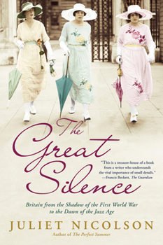 Hardcover The Great Silence: Britain from the Shadow of the First World War to the Dawn of the Jazz Age Book