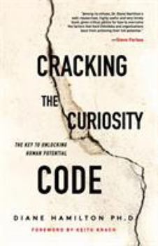 Paperback Cracking the Curiosity Code: The Key to Unlocking Human Potential Book