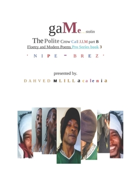 Paperback Game... Stolin The Polite Crow Call J.I.M part B - Floetry and Modern Poems Pro Series book 3 presented by. Dahved M Lillacalenia: Nipe - Brez Book