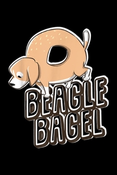 Beagle Bagel: Beagle Bagel Love Bagels Dog Beagle Funny Journal/Notebook Blank Lined Ruled 6x9 100 Pages