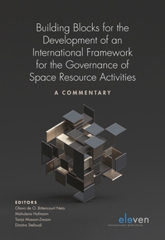 Paperback Building Blocks for the Development of an International Framework for the Governance of Space Resource Activities: A Commentary Book