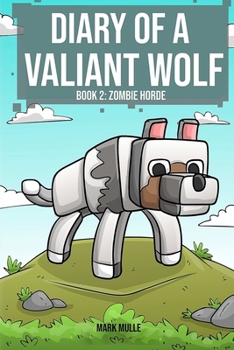 Paperback Diary of a Valiant Wolf (Book 2): Zombie Horde (An Unofficial Minecraft Book for Kids Ages 9 - 12 (Preteen) Book