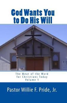 Paperback God Wants You To Do His Will: The Meat Of The Word For Christians Today Book