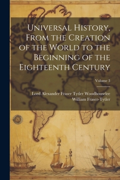 Paperback Universal History, From the Creation of the World to the Beginning of the Eighteenth Century; Volume 3 Book