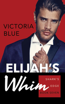 Elijah's Whim - Book #8 of the Shark's Edge