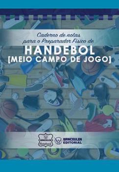 Paperback Caderno de notas para o Preparador Físico de Handebol (Meio campo de jogo) [Portuguese] Book