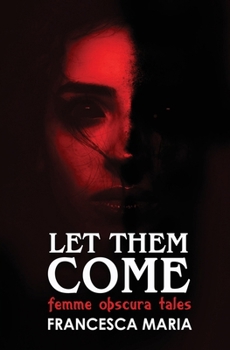 Let Them Come: Femme Obscura Tales