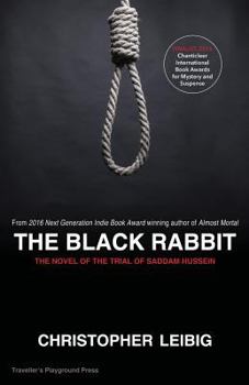 Paperback The Black Rabbit: A Novel about the Trial and Hanging of Saddam Hussein Book