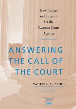 Answering the Call of the Court: How Justices and Litigants Set the Supreme Court Agenda (Constitutionalism and Democracy) - Book  of the Constitutionalism and Democracy