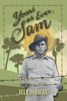 Paperback Yours As Ever, Sam: Based on the true story of a sometime hero Book