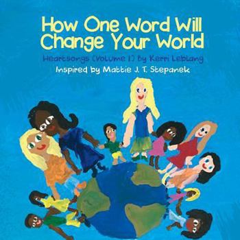 Paperback How One Word Will Change Your World: Heart Songs Vol 1 Book