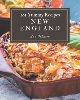 Paperback 101 Yummy New England Recipes: The Best Yummy New England Cookbook that Delights Your Taste Buds Book