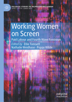 Hardcover Working Women on Screen: Paid Labour and Fourth Wave Feminism Book
