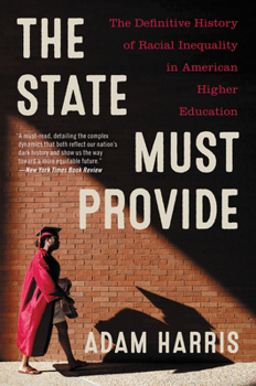 Paperback The State Must Provide: The Definitive History of Racial Inequality in American Higher Education Book