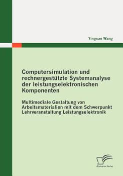 Paperback Computersimulation und rechnergestützte Systemanalyse der leistungselektronischen Komponenten: Multimediale Gestaltung von Arbeitsmaterialien mit dem [German] Book
