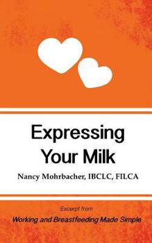 Paperback Expressing Your Milk: Excerpt from Working and Breastfeeding Made Simple Book