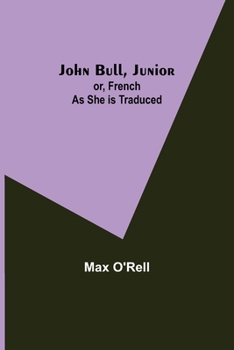 Paperback John Bull, Junior; or, French as She is Traduced Book