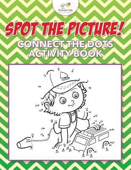 Paperback Spot The Picture! Connect the Dots Activity Book
