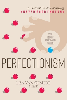 Perfectionism: A Practical Guide to Managing "Never Good Enough"