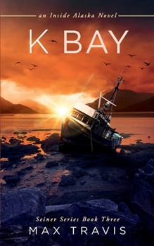 Paperback K Bay: an Inside Alaska Novel (Thunder Bay Seiner Series) Book