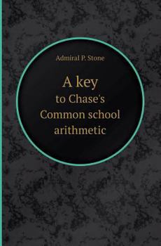 Paperback A Key to Chase's Common School Arithmetic Book
