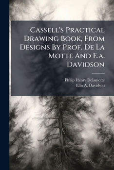 Paperback Cassell's Practical Drawing Book, From Designs By Prof. De La Motte And E.a. Davidson Book