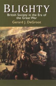 Hardcover Blighty: British Society in the Era of the Great War Book