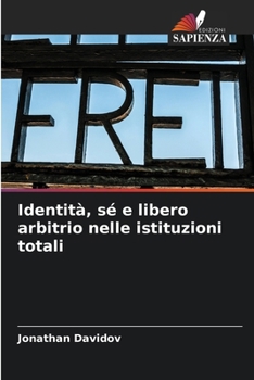 Paperback Identità, sé e libero arbitrio nelle istituzioni totali [Italian] Book