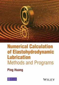 Hardcover Numerical Calculation of Elastohydrodynamic Lubrication: Methods and Programs Book